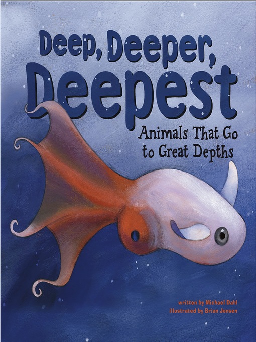 Title details for Deep, Deeper, Deepest by Michael Dahl - Available